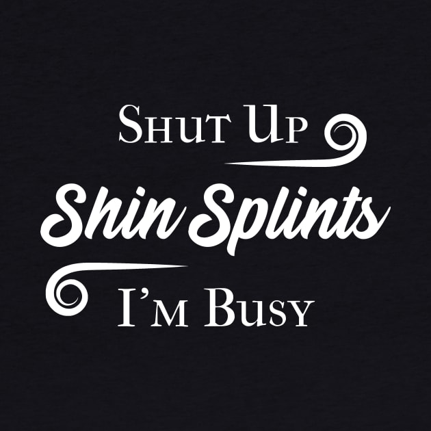 Shut Up Shin Splints by TriHarder12